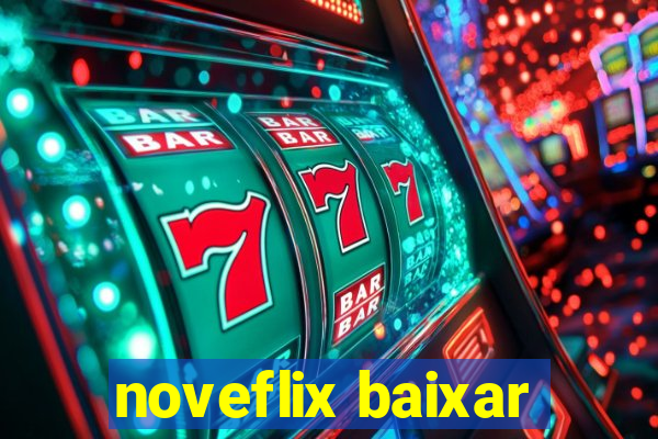 noveflix baixar